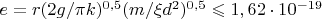 $e = r (2g/\pi k)^{0,5}{(m /\xi d^2)^{0,5}} \leqslant 1,62\cdot 10^{-19} $