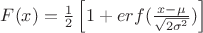 $F(x)=\frac{1}{2} \left[  1+erf(\frac{x-\mu}{\sqrt{2\sigma^2}}) \right]$