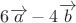$\[
6\overrightarrow a  - 4\overrightarrow b 
\]
$