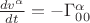 $\frac{d v^{\alpha}}{d t} = - \Gamma^{\alpha}_{0 0}$