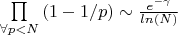$\prod\limits_{\forall p<N}{(1-1/p)}\sim \frac{e^{-\gamma}}{ln(N)}$