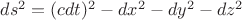 $ds^2=(cdt)^2- dx^2-dy^2-dz^2$