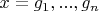 $x=g_1, ..., g_n$