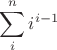 $\displaystyle\sum_i^n i^{i-1}$