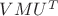 $VMU^T$