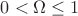 $0 < \Omega \le 1$ $0 < \Omega \le 1$