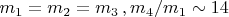 $m_1=m_2=m_3\,, m_4/m_1 \sim 14 $