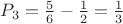 $P_3=\frac{5}{6}-\frac{1}{2}=\frac{1}{3}$