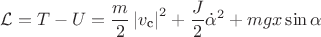 $\mathcal{L}= T-U =\dfrac{m}{2}\left|v_{\text{c}}\right|^{2}+\dfrac{J}{2}\dot{\alpha}^{2}+mgx\sin\alpha $