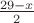 $\frac{29-x}2$