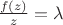 $\frac {f(z)}{z} = \lambda$
