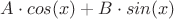 $A\cdot cos(x)+B\cdot sin(x)$