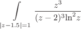 $$\int\limits_{|z-1.5|=1}\frac{z^3}{(z-2)^3\mbox{ln}^2z}$$