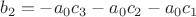 $$b_2 = -a_0c_3 - a_0c_2 - a_0c_1$$