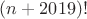$(n+2019)!$