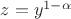 $z = y^{1-\alpha}$