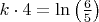 $k \cdot 4 = \ln \left (\frac{6}{5} \right ) $