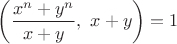 $\left(\dfrac{x^n+y^n}{x+y},\ x+y\right)=1$