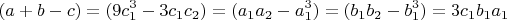 $$(a+b-c)=(9c_1^3-3c_1c_2)=(a_1a_2-a_1^3)=(b_1b_2-b_1^3) = 3c_1 b_1a_1$$