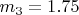 $ m_3=1.75 $
