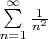 $\sum\limits_{n=1}^{\infty} \frac{1}{n^2} $