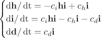 $$
\begin{cases}
{\operatorname {d\mathbf h}}/\operatorname {dt}=-c_i\mathbf h\mathbf i+c_h\mathbf i \\
{\operatorname {d\mathbf i}}/\operatorname {dt}=c_i\mathbf h\mathbf i - c_h \mathbf i - c_d\mathbf i\\
{\operatorname {d\mathbf d}}/\operatorname {dt}=c_d\mathbf i
\end{cases}
$$