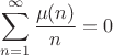 $$\sum_{n=1}^\infty\frac{\mu(n)}{n}=0$$