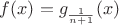 $f(x)=g_{\frac{1}{n+1}}(x)$