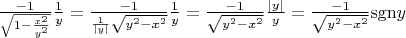 $\[\frac{{ - 1}}{{\sqrt {1 - \frac{{{x^2}}}{{{y^2}}}} }}\frac{1}{y} = \frac{{ - 1}}{{\frac{1}{{\left| y \right|}}\sqrt {{y^2} - {x^2}} }}\frac{1}{y} = \frac{{ - 1}}{{\sqrt {{y^2} - {x^2}} }}\frac{{\left| y \right|}}{y} = \frac{{ - 1}}{{\sqrt {{y^2} - {x^2}} }}{\mathop{\rm sgn}} y\]$