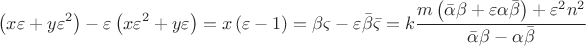 $$\left( {x\varepsilon  + y\varepsilon ^2 } \right) - \varepsilon \left( {x\varepsilon ^2  + y\varepsilon } \right) = x\left( {\varepsilon  - 1} \right) = \beta \varsigma  - \varepsilon \bar \beta \bar \varsigma  = k\frac{{m\left( {\bar \alpha \beta  + \varepsilon \alpha \bar \beta } \right) + \varepsilon ^2 n^2 }}{{\bar \alpha \beta  - \alpha \bar \beta }}$