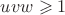 $uvw \geqslant 1$
