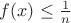 $f(x)\le \frac1n$