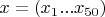 $x = (x_1 ... x_{50})$