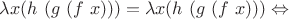 $\lambda x (h \ (g \ (f \ x)))= \lambda x (h \ (g \ (f \ x)))  \Leftrightarrow$
