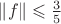 $\left\lVert f \right\rVert \leqslant \frac{3}{5}$