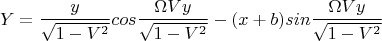 $$Y=\frac{y}{\sqrt{1-V^2}}cos\frac{\Omega Vy}{\sqrt{1-V^2}}-(x+b)sin\frac{\Omega Vy}{\sqrt{1-V^2}}$$