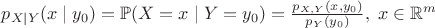 $p_{X \mid Y}(x \mid y_0) = \mathbb{P}(X = x \mid Y = y_0) = { p_{X,Y}(x,y_0) \over p_Y(y_0)}, \; x \in \mathbb{R}^m$