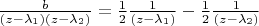 $\frac{b}{(z-\lambda_1)(z-\lambda_2)} = \frac{1}{2} \frac{1}{(z-\lambda_1)} - \frac{1}{2} \frac{1}{(z-\lambda_2)}$