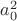 $a_0^2$