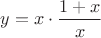 $y=x\cdot \dfrac{1+x}x$