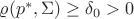 $\varrho(p^{*},\Sigma) \geq \delta_{0} > 0$