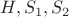 $H, S_1, S_2$