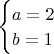 $\begin{cases}
a=2 \\
b=1  \\
\end{cases}$