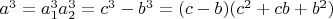 $a^3=a_1^3a_2^3=c^3-b^3=(c-b)(c^2+cb+b^2)$