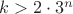 $k>2\cdot3^n$