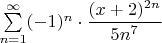 $\sum\limits_{n=1}^{\infty} (-1)^n\cdot \dfrac{(x+2)^{2n}}{5n^7}$