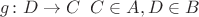 $g\colon D\to C\;\; C\in A, D\in B$