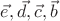 $\vec e,\vec d,\vec c,\vec b$