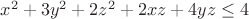 $x^2+3y^2+2z^2+2xz+4yz\leq 4$