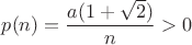 $p(n)=\dfrac{a(1+\sqrt{2})}{n}>0$